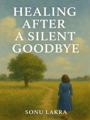 cover image of Healing after a Silent Goodbye